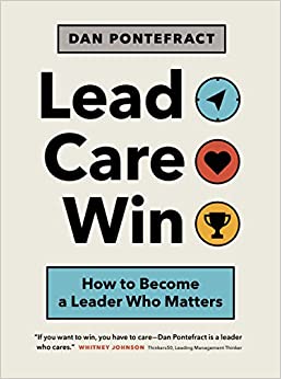 Lead. Care. Win. How to Become a Leader Who Matters