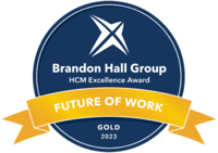 Gold Future of Work Award in Brandon Hall Group’s 2023 HCM Excellence Awards for Best Advance in Managing a Remote Workforce